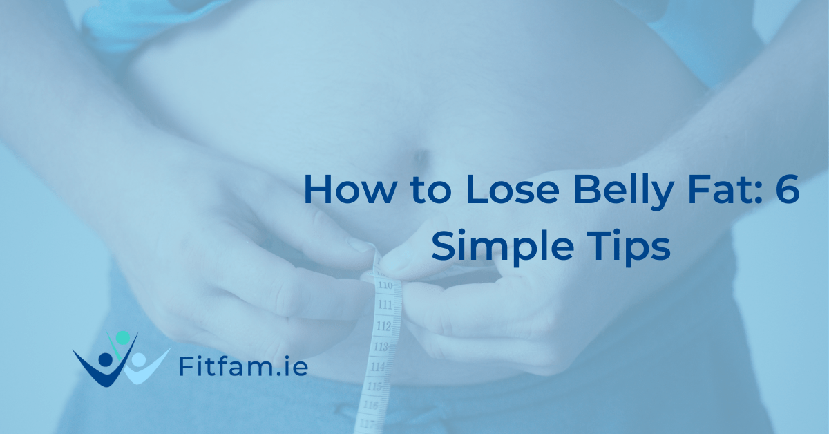 How To Lose Belly Fat 6 Simple Tips Fitfamie